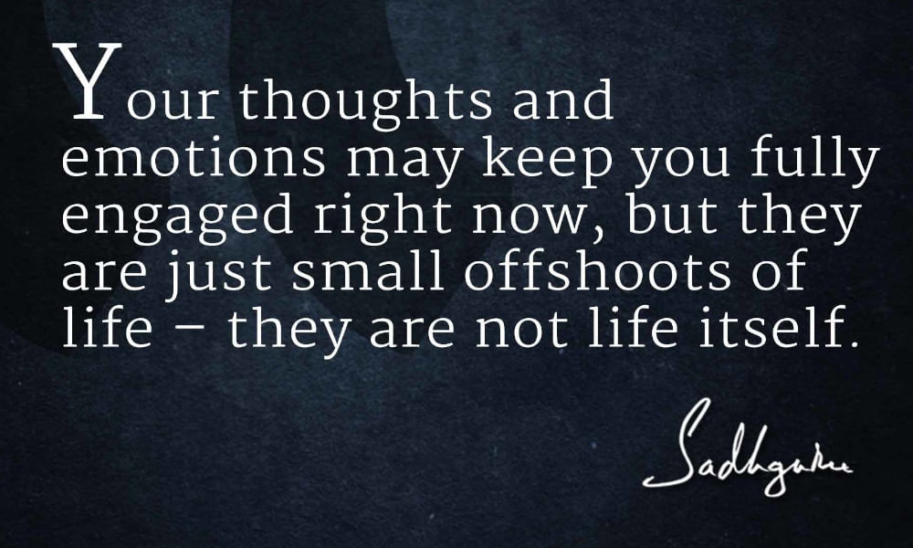 Sadhguru's quote on the importance to transcend thoughts and emotions