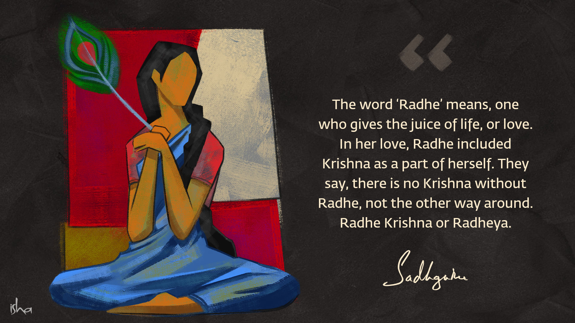Krishna quote from Sadhguru with abstract Radhe holding a peacock feather.