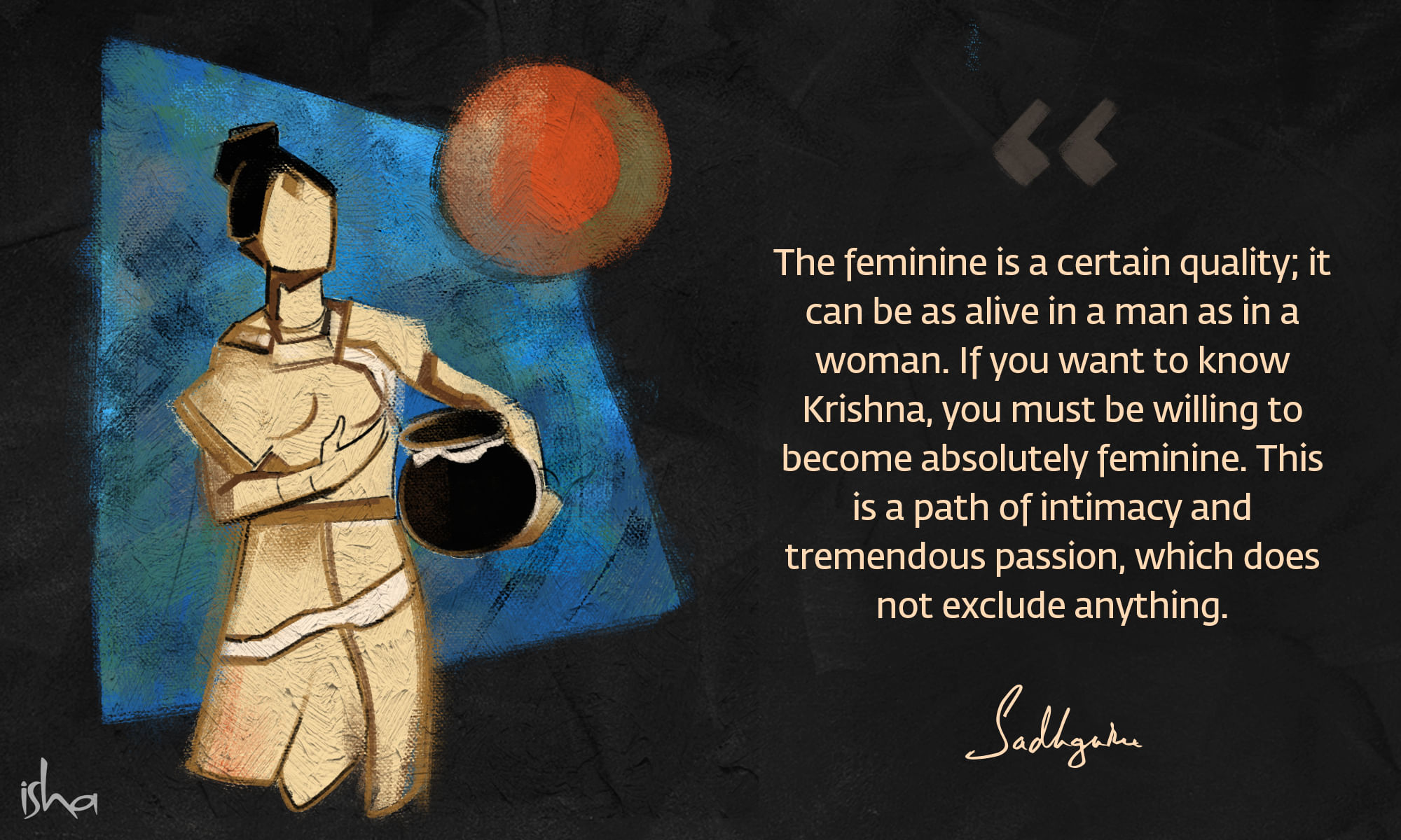 Krishna quote from Sadhguru with abstract woman holding a pot.