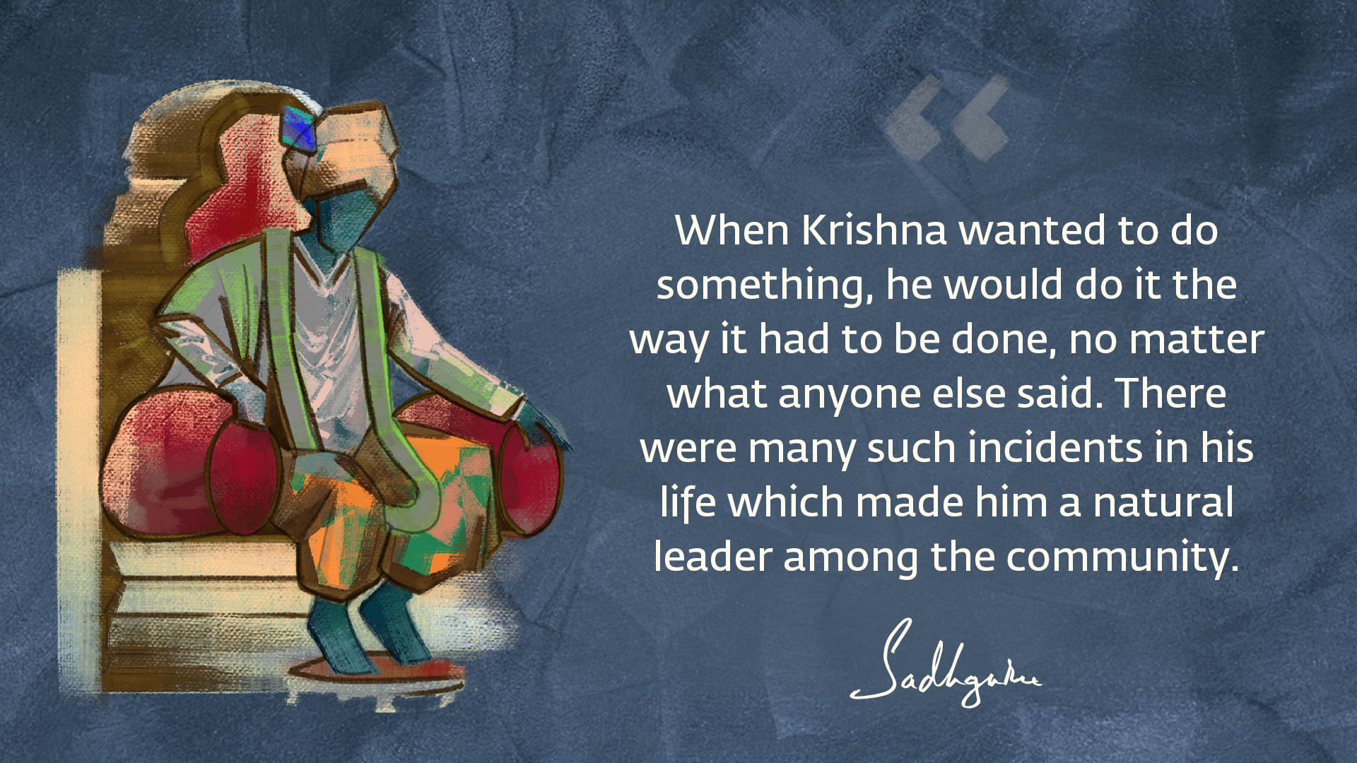 Krishna quote from Sadhguru with abstract Krishna as an emperor, sitting on throne.