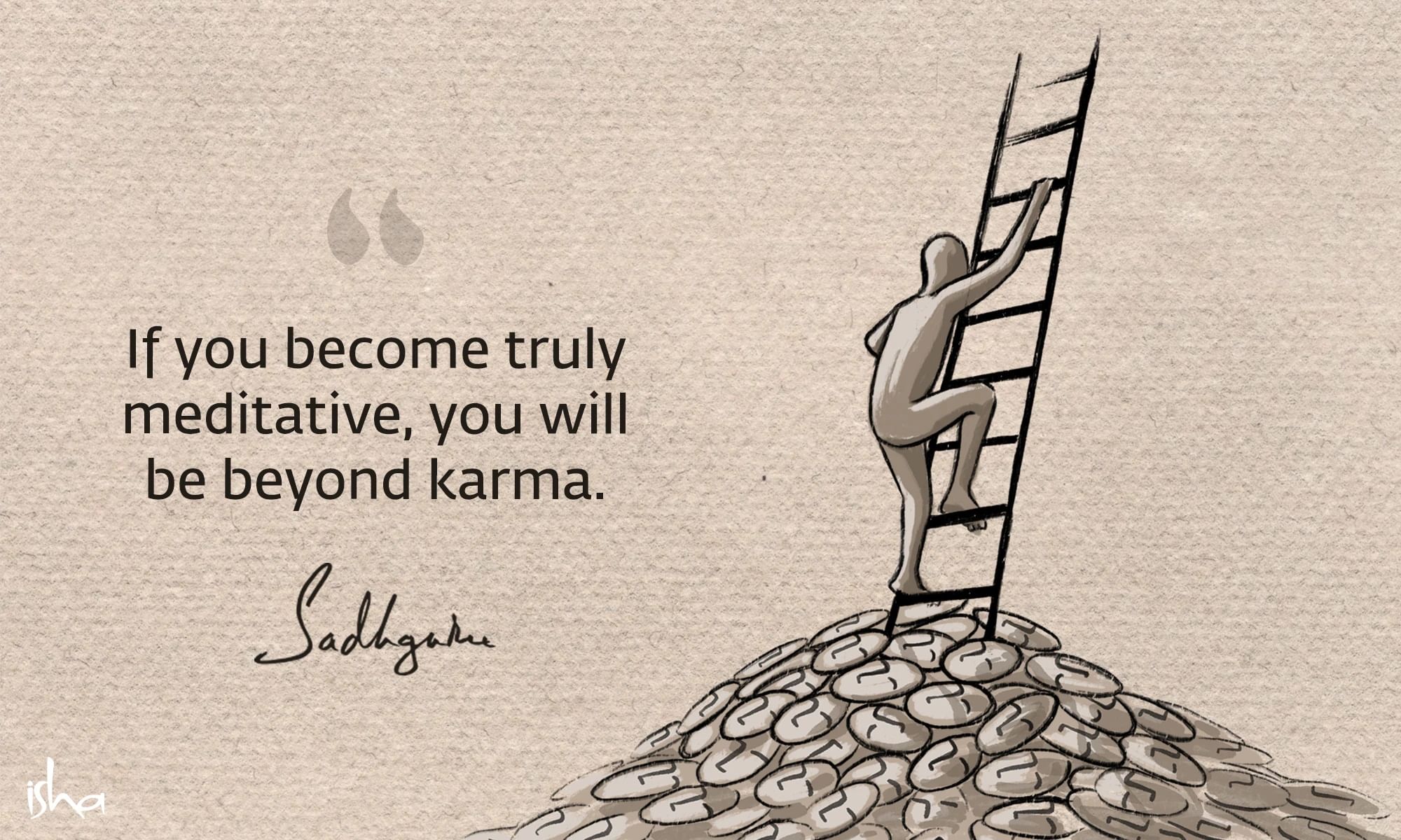 Quote on karma showing figurine going beyond its karma using the ladder of meditation.