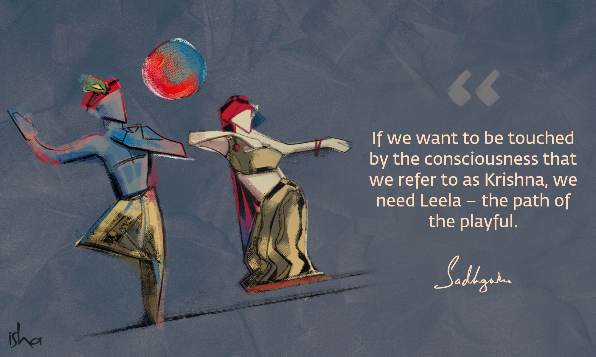 Krishna quote from Sadhguru with abstract Krishna and Radhe dancing under the full moon.