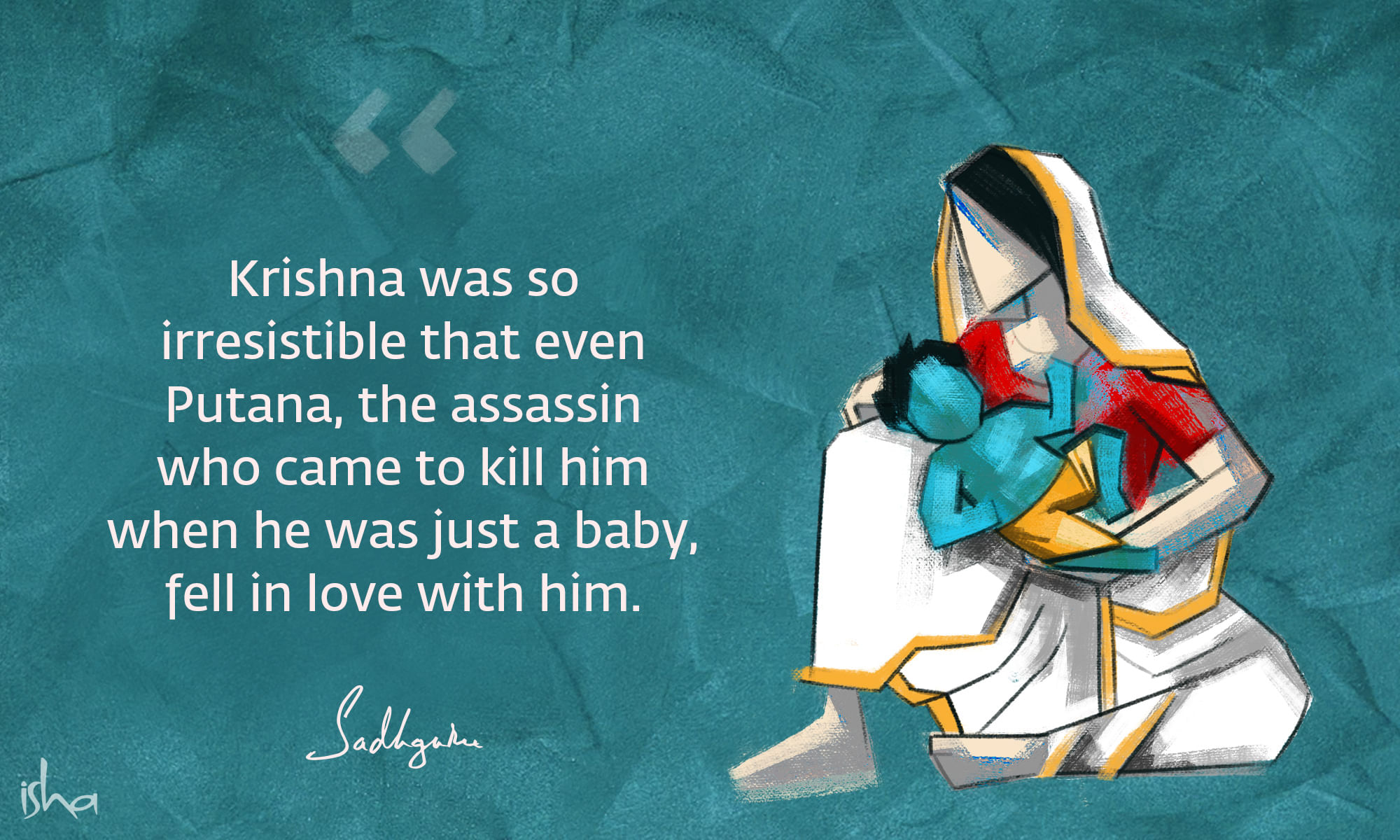 Krishna quote from Sadhguru with abstract female assassin falling in love with baby Krishna.