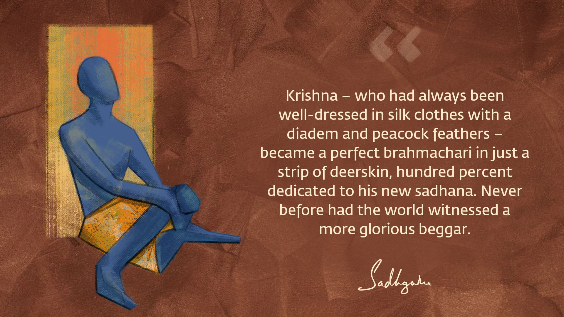 Krishna quote from Sadhguru with abstract Krishna as a brahmachari.
