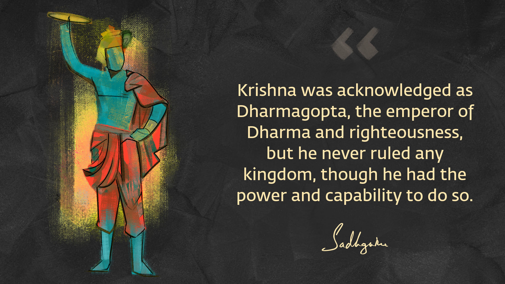 Krishna quote from Sadhguru with abstract Krishna as an emperor with Sudarshan Chakra.