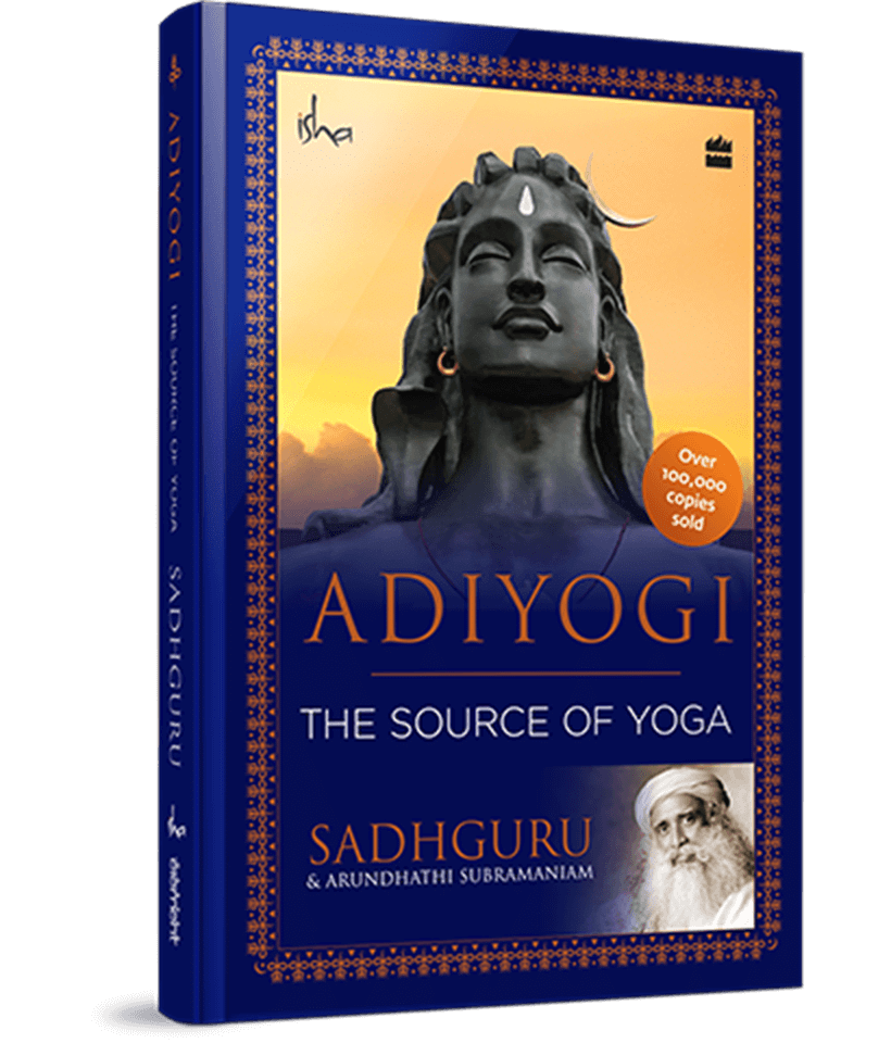 Adiyogi - The Source of Yoga