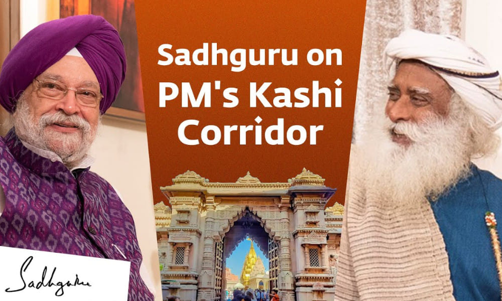 Sadhguru on Prime Minister Narendra Modi's Kashi Corridor
