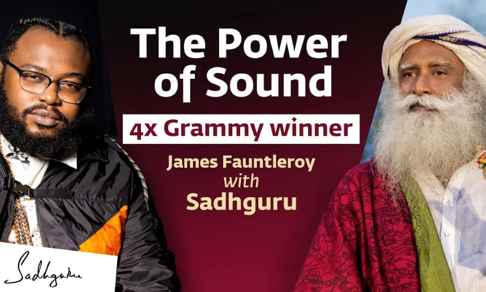 The Power of Sound | James Fauntleroy with Sadhguru