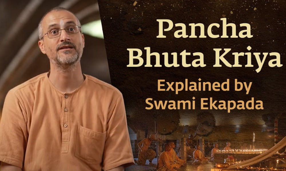 What is Pancha Bhuta Kriya? Swami Ekapada Explains