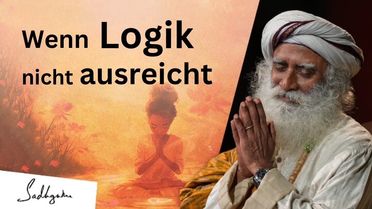 Wenn Logik auf Hingabe trifft: Die intelligenteste Art zu leben