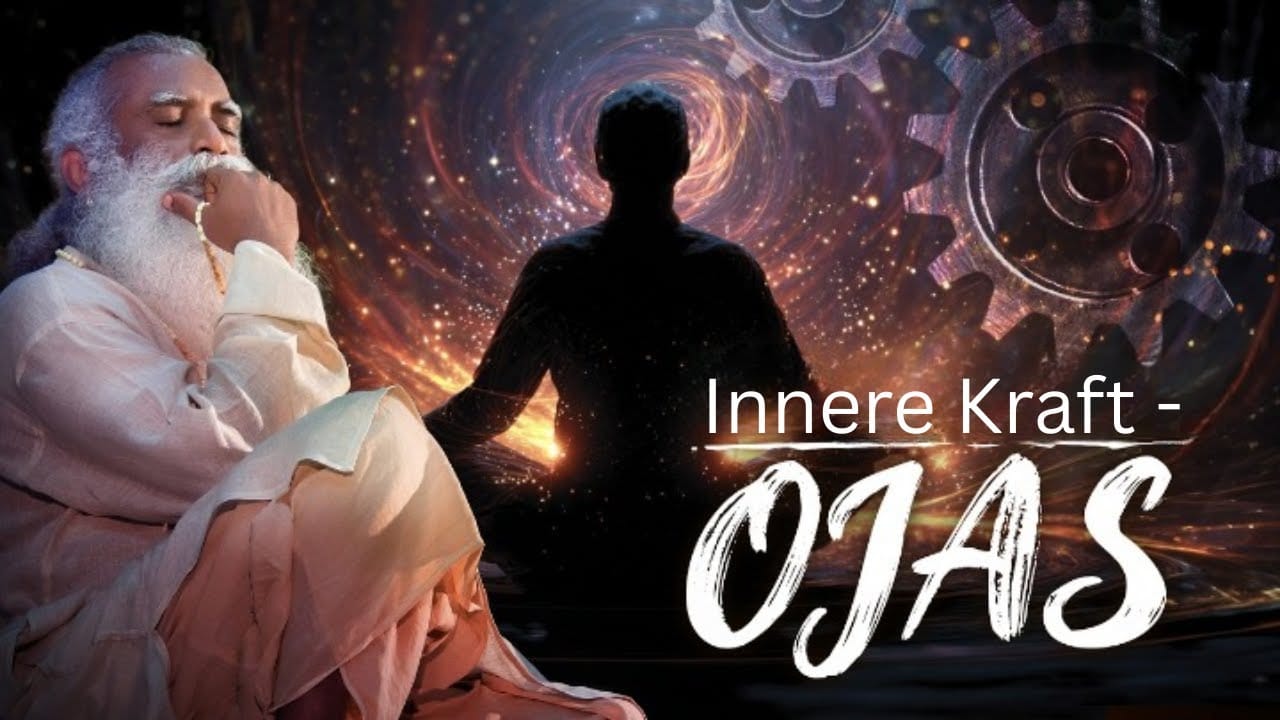 Ojas – Die unsichtbare Energie